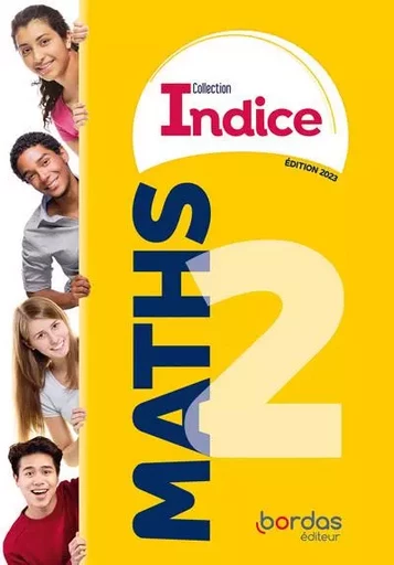 Indice - Maths 2de - 2023 - manuel - élève - Jean-Louis Bonnafet, Sébastien Cante, Quentin Chamussy, Isabelle Galotti, Arnaud Gazagnes, Maxime Guéry, Catherine Lebert, Xavier Morer, Michel Poncy, Marie-Christine Russier, Delphine Therez, Claire Savinas - Bordas