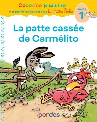 Cocorico Je sais lire ! premières lectures avec les P'tites Poules - La Patte cassée de Carmélito - Marie-Christine Olivier - Bordas