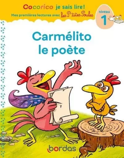 Cocorico Je sais lire ! premières lectures avec les P'tites Poules - Carmélito le poète - niveau 1 - Marie-Christine Olivier - Bordas