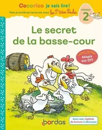 Cocorico Je sais lire ! premières lectures avec les P'tites Poules - Le Secret de la basse-cour Adapté aux DYS