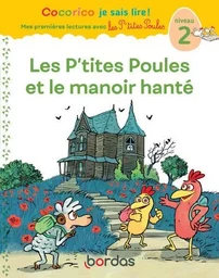 Cocorico Je sais lire ! premières lectures avec les P'tites Poules - Les P'tites Poules et le manoir hanté