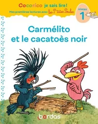 Cocorico Je sais lire ! premières lectures avec les P'tites Poules - Carmélito et le cacatoès noir