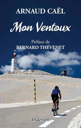 Mon Ventoux - Arnaud Caël, Bernard Thevenet - ANDERSEN PLUS