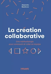 La création collaborative - Une méthodologie pour concevoir