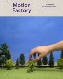 Motion factory : les ficelles du monde animé