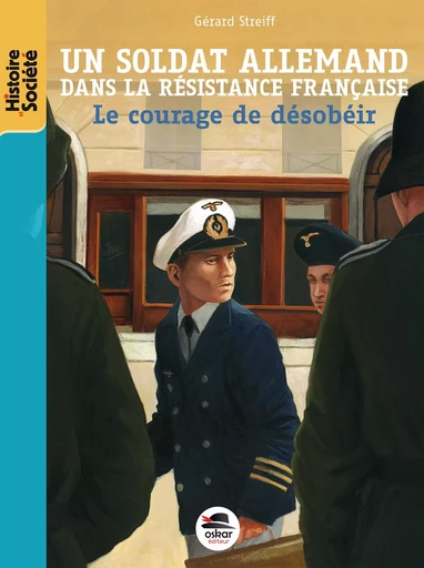 SOLDAT ALLEMAND DANS LA RESISTANCE FRAN - Gérard Streiff - OSKAR