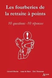 Les fourberies de la retraite à points - 10 questions, 10 réponses