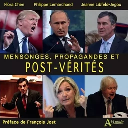 Mensonges, propagandes et post-vérités