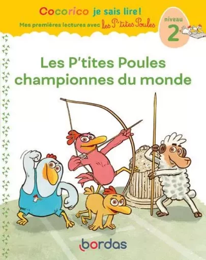 Cocorico Je sais lire ! premières lectures avec les P'tites Poules - Les P'tites Poules championnes du Monde - Marie-Christine Olivier - Bordas