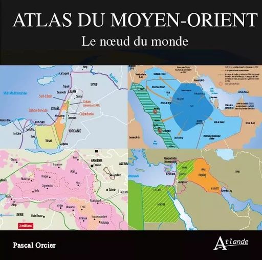 Atlas du moyen-orient -  Orcier Pascal/Pibouleau - ATLANDE