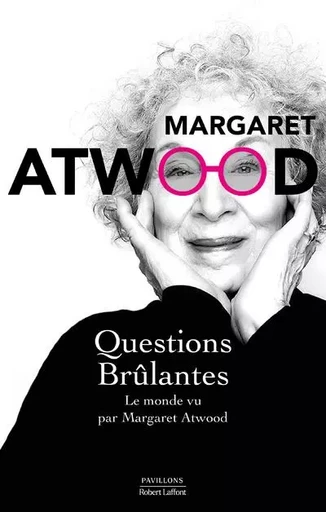 Questions brûlantes - Le monde vu par Margaret Atwood - Margaret Atwood - Groupe Robert Laffont