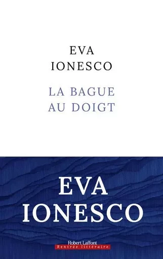 La Bague au doigt - Eva Ionesco - Groupe Robert Laffont