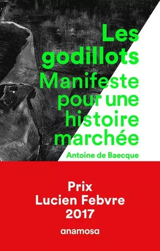 Les Godillots - Manifeste pour une histoire marchée - Antoine de Baecque - Appaloosa LHS Editions