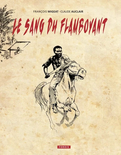 LE SANG DU FLAMBOYANT -  MIGEAT FRANCOIS - FORDIS BOOKS