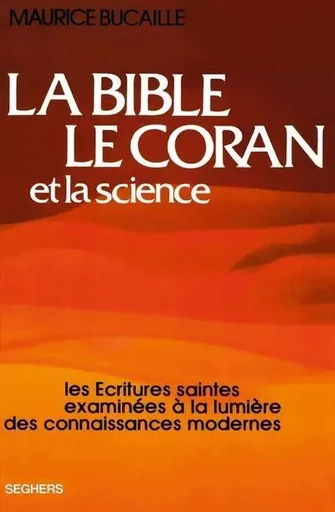 La Bible, le Coran et la science - Maurice Bucaille - Groupe Robert Laffont