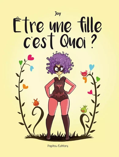 Être une fille c'est quoi ? -  JOY - PAPITOU