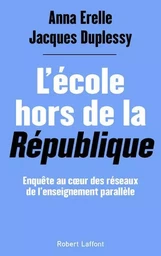 L'École hors de la République - Enquête au coeur des réseaux de l'enseignement parallèle