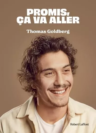 Promis, ça va aller - Thomas Goldberg - Groupe Robert Laffont