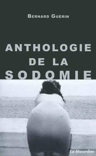 Anthologie de la sodomie - Bernard Guérin - Groupe CB