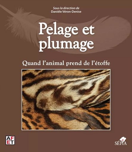 Pelage et plumage - Danièle Véron-Denise - Sépia