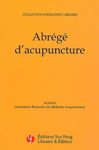 ABREGE D'ACUPUNCTURE -  ASSOCIATION ROMANDE - YOU FENG