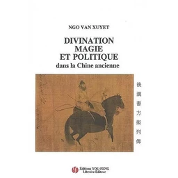 DIVINATION, MAGIE ET POLITIQUE DANS LA CHINE ANCIENNE