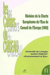 Révision de la Charte européenne de l'eau du Conseil de l'Europe, 1968 - [actes de la journée d'études, Limoges, 9 février 2000]