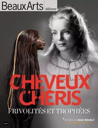 cheveux cheris,frivolite et trophees au musee du quai branly