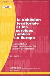 La cohésion territoriale et les services publics en Europe - interprétation et portée de l'article 7 D du traité d'Amsterdam