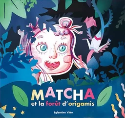 Matcha et la forêt d'origamis