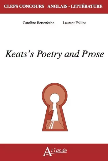 Keats's Poetry and Prose - Caroline BERTONECHE, Laurent Folliot - ATLANDE