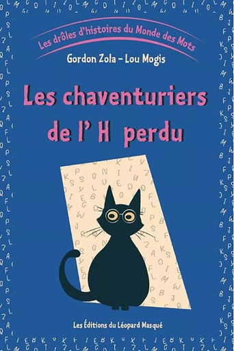 Les drôles d'histoires du Monde des Mots - Vol. 2 Les Chaventuriers de l'H perdu - Gordon Zola - LEOPARD MASQUE