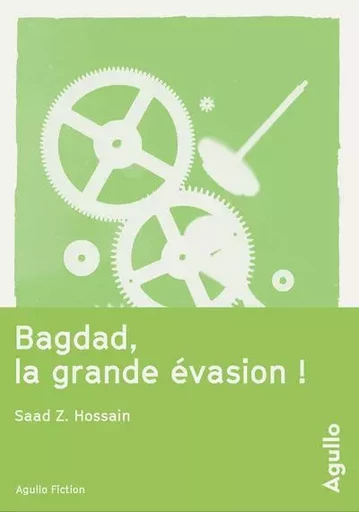 bagdad, la grande évasion ! - Saad Z. Hossain - Agullo Editions