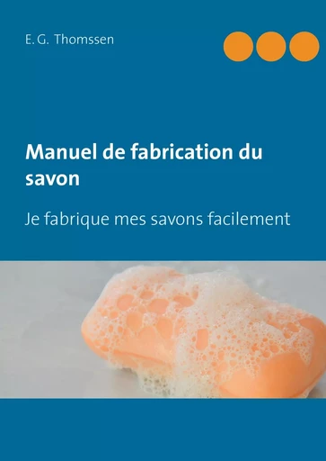 Manuel de fabrication du savon - E. G. Thomssen - EXIBOOK