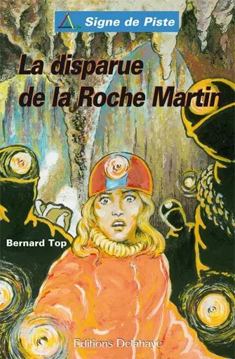 LA DISPARUE DE LA ROCHE MARTIN (Roman Jeunesse Signe de Piste) - BERNARD TOP - DELAHAYE