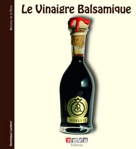 Le vinaigre balsamique - Dominique Lambert - NEVA MAGLAND