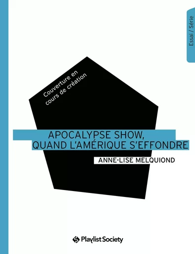 Apocalypse show, quand l'Amérique s'effondre - Anne-Lise Melquiond - PLAYLIST SOCIET