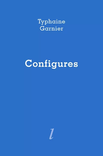 Configures - Tyhaine Garnier - LURLURE