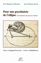 Pour une psychiatrie de l'ellipse - les aventures du sujet en création