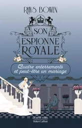 Son Espionne royale - Quatre enterrements et peut-etre un mariage - Tome 12