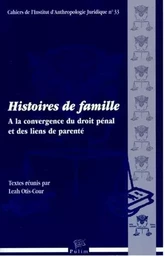 Histoires de famille - à la convergence du droit pénal et des liens de parenté