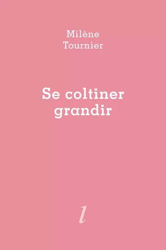 Se coltiner grandir -  TOURNIER, Milène - LURLURE