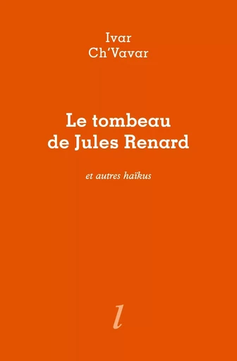 Le Tombeau de Jules Renard -  Ivar CH'VAVAR - LURLURE