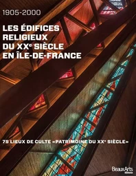 LES EDIFICES RELIGIEUX DU XXEME SIECLE EN ILE DE FRANCE 1905-2000