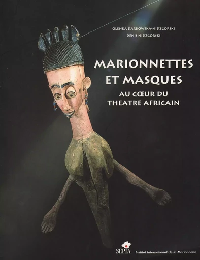 MARIONNETTES ET MASQUES -  - Sépia