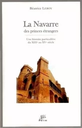 La Navarre des princes étrangers - une histoire particulière, du XIIIe au XVe siècle