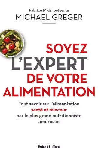 Soyez l'expert de votre alimentation - Michael Greger - Groupe Robert Laffont