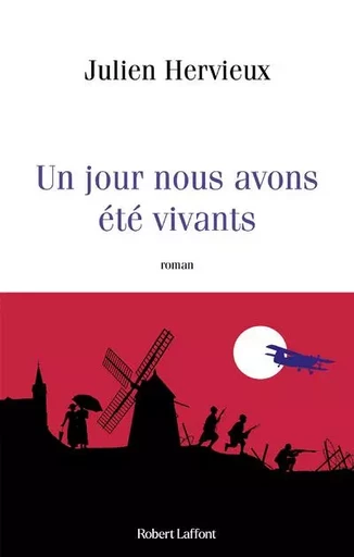 Un jour nous avons été vivants - Julien Hervieux - Groupe Robert Laffont