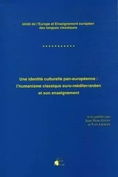 Une identité culturelle pan-européenne, l'humanisme classique euro-méditerranéen et son enseignement - unité de l'Europe et enseignement européen des langues classiques