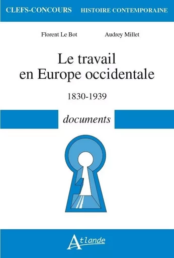 Le travail en Europe Occidentale, 1830-1939 - Documents - Florent Le Bot - ATLANDE